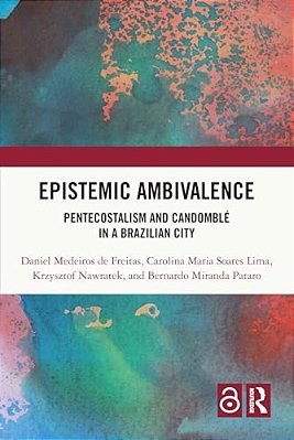Epistemic Ambivalence: Pentecostalism And Candomblé In A Brazilian City-..