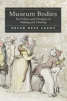 Museum Bodies: The Politics And Practices Of Visiting And Viewing-..