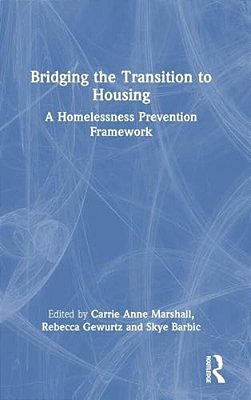 Bridging The Transition To Housing: A Homelessness Prevention Framework-..