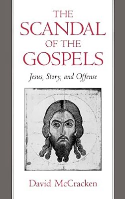 The Scandal Of The Gospels: Jesus, Story, And Offense-..