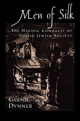 Men Of Silk: The Hasidic Conquest Of Polish Jewish Society-..