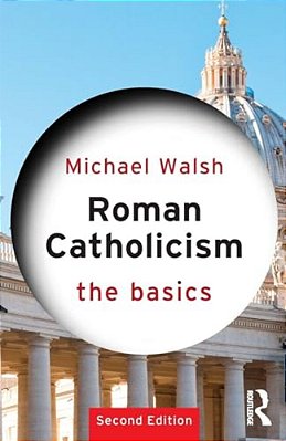 Roman Catholicism: The Basics-..