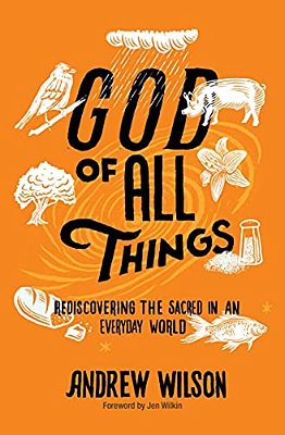 God Of All Things: Rediscovering The Sacred In An Everyday World-..