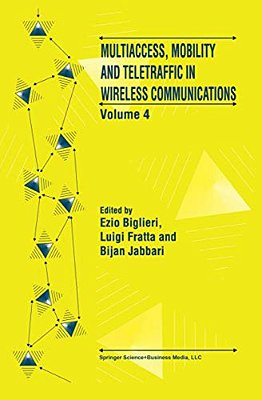 Multiaccess, Mobility And Teletraffic In Wireless Communications: Volume 4-..