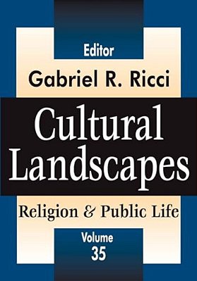 Cultural Landscapes: Religion & Public Life, Volume 35-..