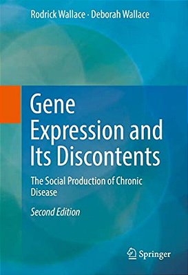 Gene Expression And Its Discontents: The Social Production Of Chronic Disease-..