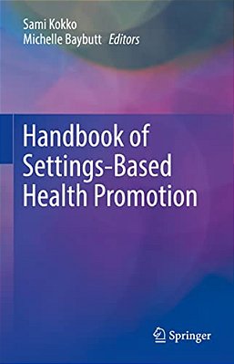Handbook Of Settings-Based Health Promotion-..