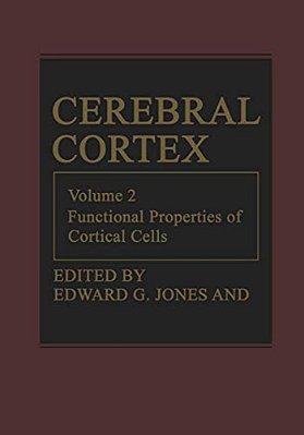 Cerebral Cortex: Functional Properties Of Cortical Cells-..