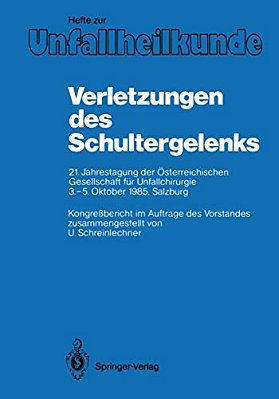 Verletzungen Des Schultergelenks: 21. Jahrestagung Der Österreichischen Gesellschaft Für Unfallchirurgie 3.-5. Oktober 1985, Salzburg-..