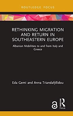 Rethinking Migration And Return In Southeastern Europe: Albanian Mobilities To And From Italy And Greece-..