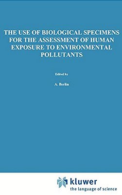The Use Of Biological Specimens For The Assessment Of Human Exposure To Environmental Pollutants-..