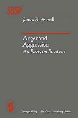 Anger And Aggression: An Essay On Emotion-..