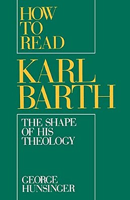 How To Read Karl Barth: The Shape Of His Theology-..