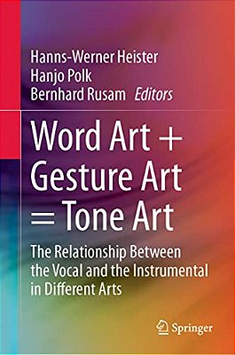 Word Art + Gesture Art  Tone Art: The Relationship Between The Vocal And The Instrumental In Different Arts-..