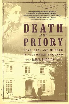 Death At The Priory: Love, Sex, And Murder In Victorian England-..
