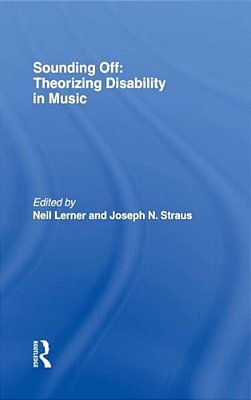 Sounding Off: Theorizing Disability In Music-..