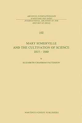 Mary Somerville And The Cultivation Of Science, 1815-1840-..