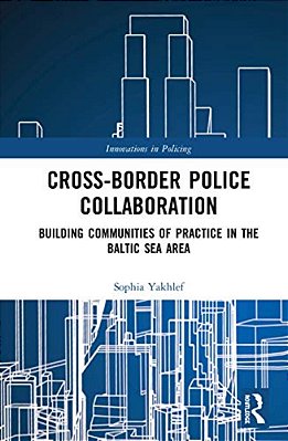 Cross-Border Police Collaboration: Building Communities Of Practice In The Baltic Sea Area-..