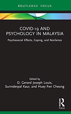 Covid-19 And Psychology In Malaysia: Psychosocial Effects, Coping, And Resilience-..