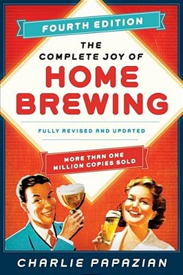 The Complete Joy Of Homebrewing: Fully Revised And Updated-..