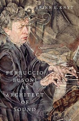 Ferruccio Busoni As Architect Of Sound-..