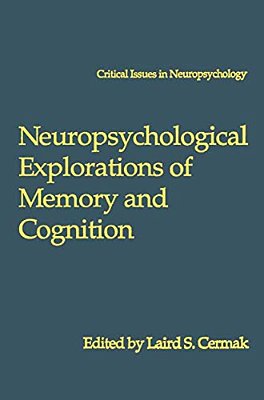 Neuropsychological Explorations Of Memory And Cognition: Essay In Honor Of Nelson Butters-..