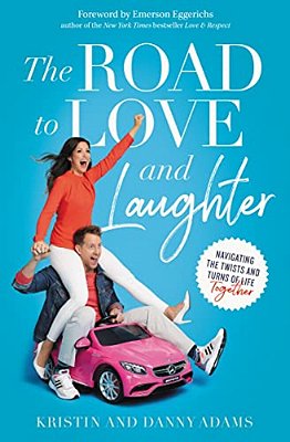 The Road To Love And Laughter: Navigating The Twists And Turns Of Life Together-..