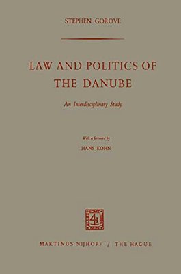 Law And Politics Of The Danube: An Interdisciplinary Study-..