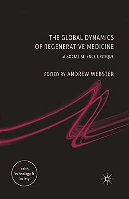 The Global Dynamics Of Regenerative Medicine: A Social Science Critique-..