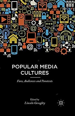 Popular Media Cultures: Fans, Audiences And Paratexts-..