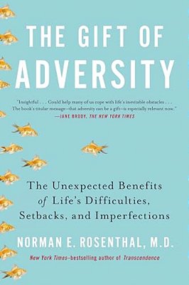 The Gift Of Adversity: The Unexpected Benefits Of Life's Difficulties, Setbacks, And Imperfections-..