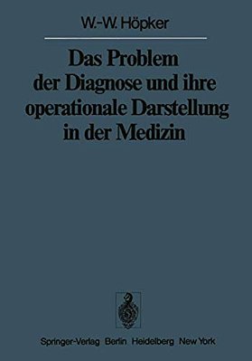 Das Problem Der Diagnose Und Ihre Operationale Darstellung In Der Medizin-..