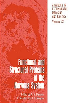 Functional And Structural Proteins Of The Nervous System: Proceedings Of Two Symposia On Proteins Of The Nervous System And Myelin Proteins Held As Pa-..