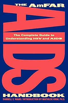 The Amfar Aids Handbook: The Complete Guide To Understanding Hiv And Aids-..