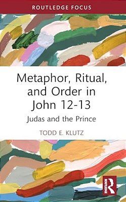 Metaphor, Ritual, And Order In John 12-13: Judas And The Prince-..