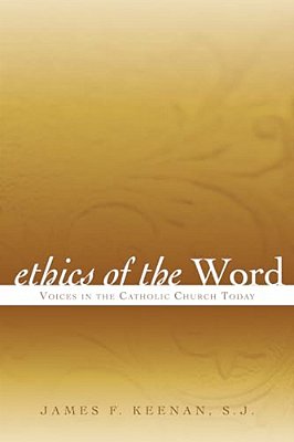 Ethics Of The Word: Voices In The Catholic Church Today-..
