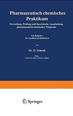Pharmazeutisch-Chemisches Praktikum: Herstellung, Prüfung Und Theoretische Ausarbeitung Pharmazeutisch-Chemischer Präparate-..
