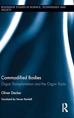 Commodified Bodies: Organ Transplantation And The Organ Trade-..