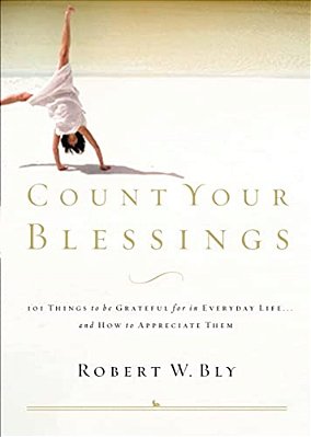Count Your Blessings: 63 Things To Be Grateful For In Everyday Life... And How To Appreciate Them-..