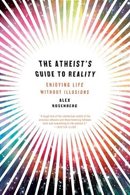 Atheist's Guide To Reality: Enjoying Life Without Illusions-..
