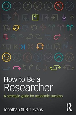 How To Be A Researcher: A Strategic Guide For Academic Success-..