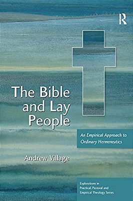 The Bible And Lay People: An Empirical Approach To Ordinary Hermeneutics-..