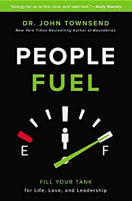 People Fuel: Fill Your Tank For Life, Love, And Leadership-..
