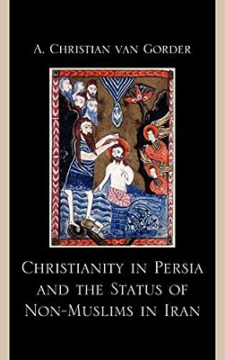 Christianity In Persia And The Status Of Non-Muslims In Modern Iran-..