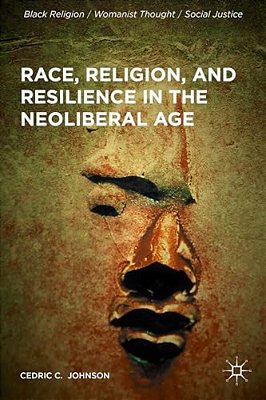 Race, Religion, And Resilience In The Neoliberal Age-..