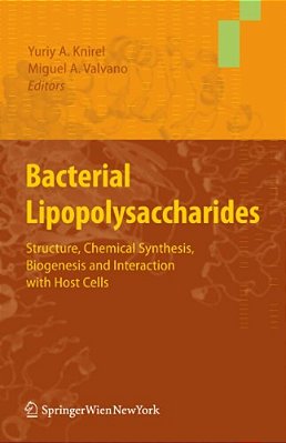 Bacterial Lipopolysaccharides: Structure, Chemical Synthesis, Biogenesis And Interaction With Host Cells-..