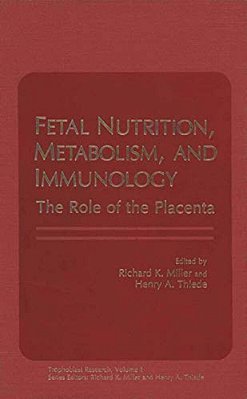 Fetal Nutrition, Metabolism, And Immunology: The Role Of The Placenta-..