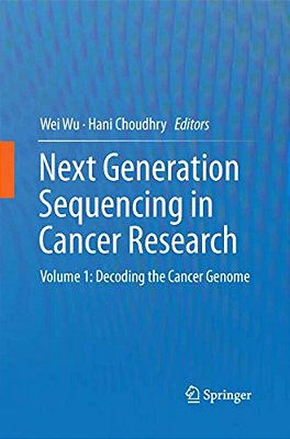 Next Generation Sequencing In Cancer Research: Volume 1: Decoding The Cancer Genome-..