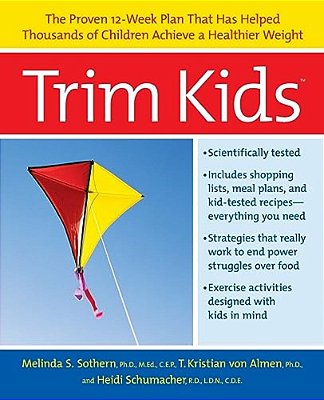 Trim Kids(tm): The Proven 12-Week Plan That Has Helped Thousands Of Children Achieve A Healthier Weight-..