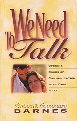 We Need To Talk: Opening Doors Of Communication With Your Mate-..
